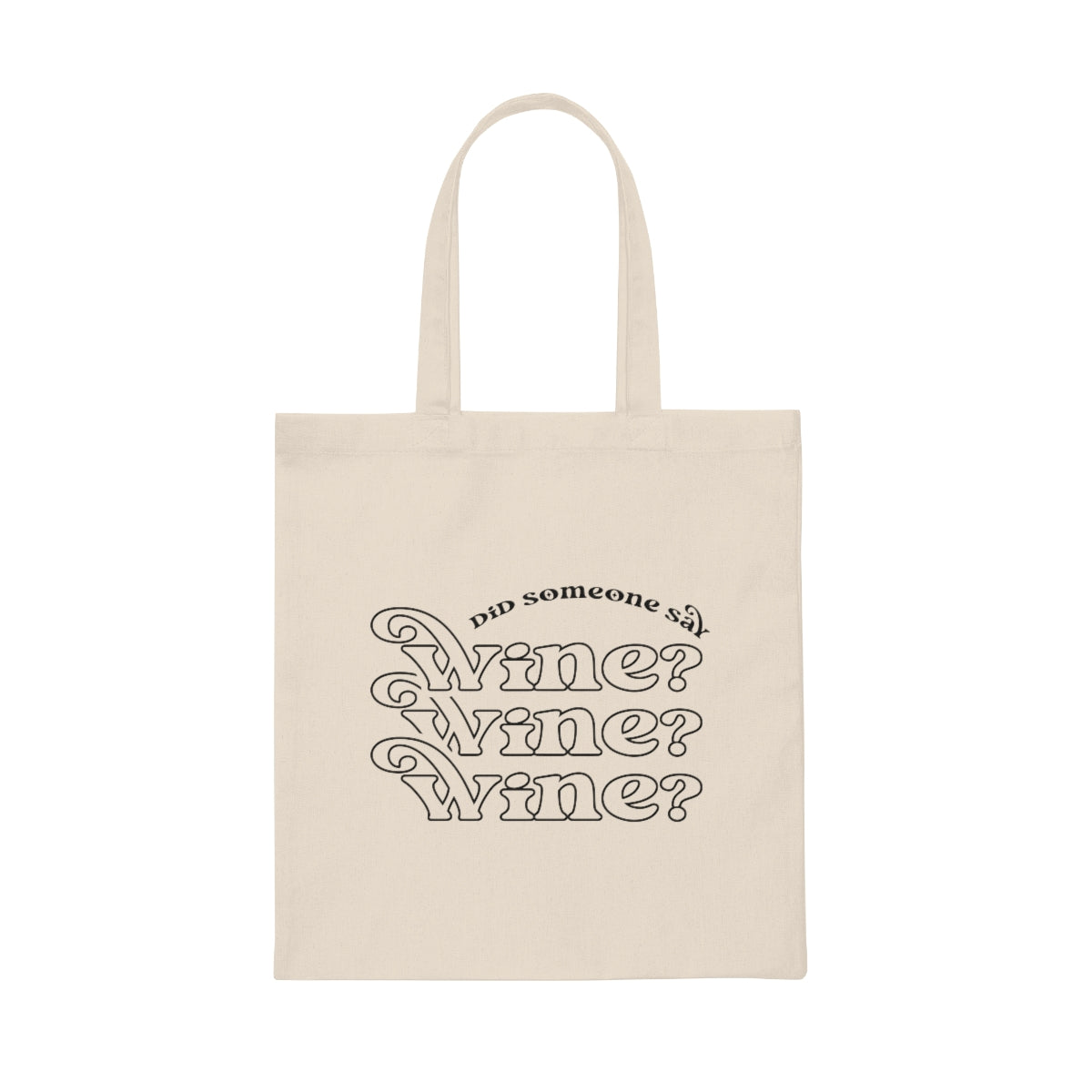 Did Someone Say Wine Canvas Tote Bag