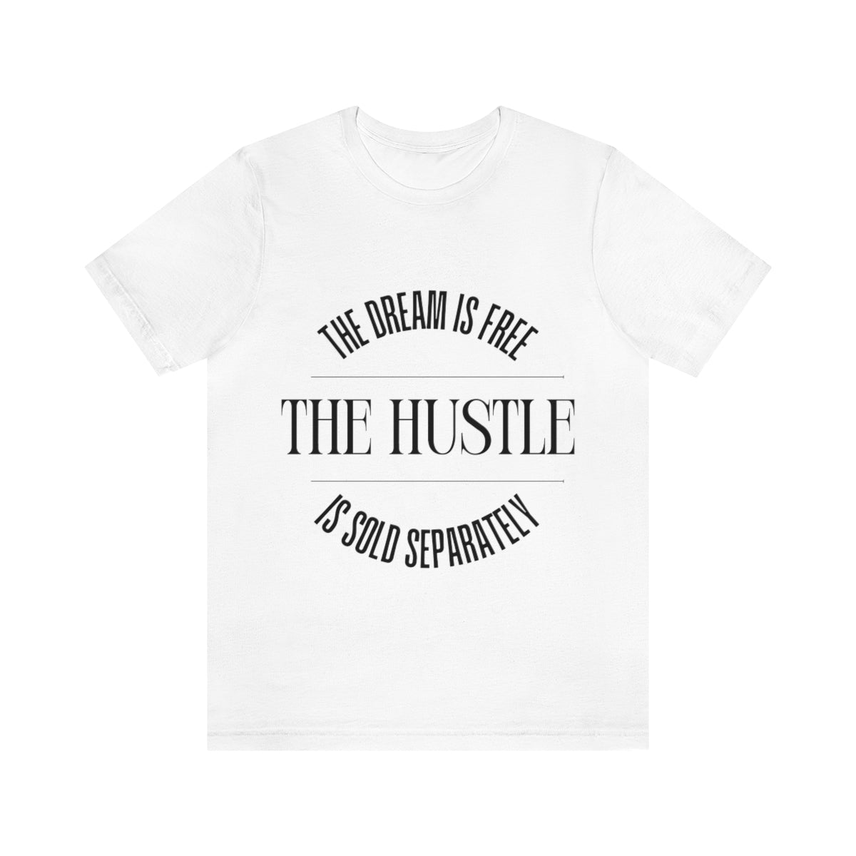 The Dream is Free Hustle Sold Separately T-Shirt