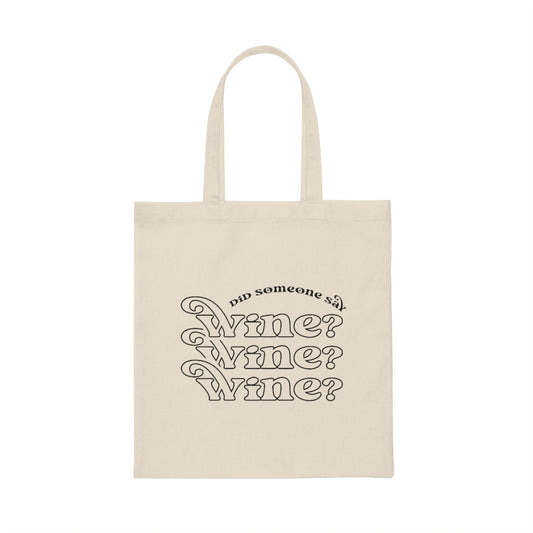 Did Someone Say Wine Canvas Tote Bag