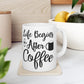 Life Begins After Coffee Ceramic Mug 11oz