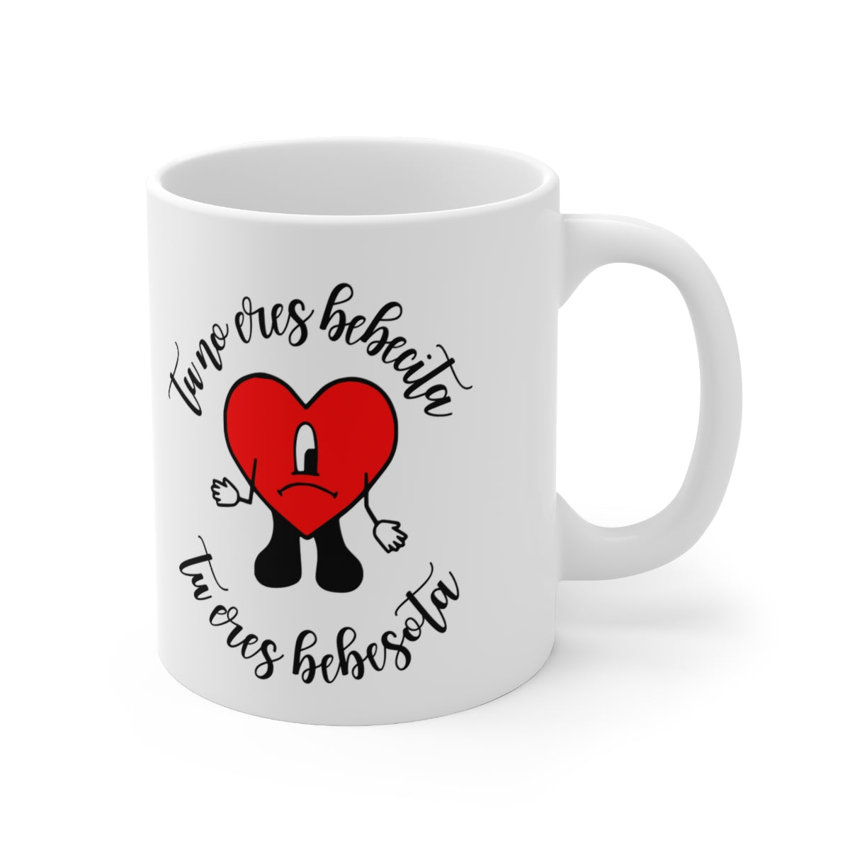 Tu No Eres Bebecita, Tu Eres Bebesota Ceramic Mug 11oz