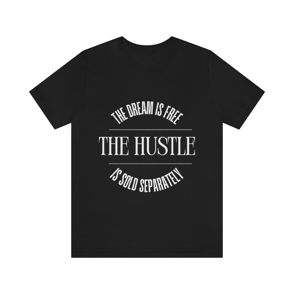The Dream is Free Hustle Sold Separately T-Shirt