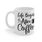Life Begins After Coffee Ceramic Mug 11oz