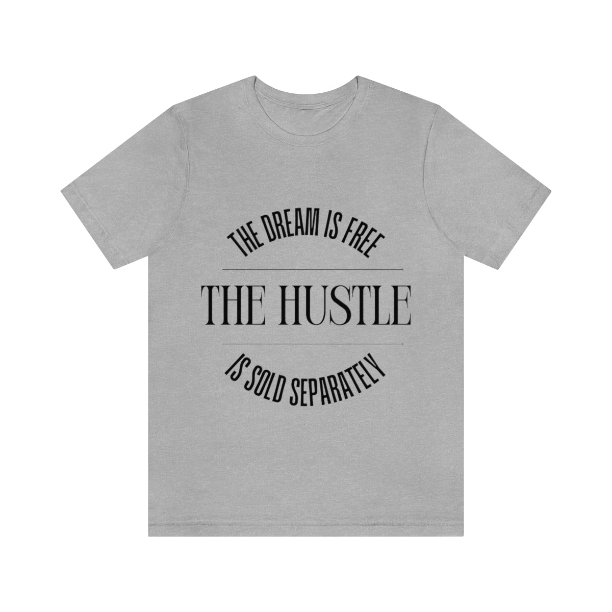 The Dream is Free Hustle Sold Separately T-Shirt