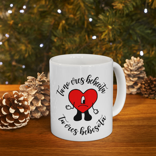 Tu No Eres Bebecita, Tu Eres Bebesota Ceramic Mug 11oz